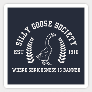 Silly Goose Society - Where Seriousness is Banned Magnet